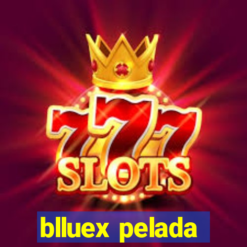 blluex pelada